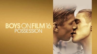 Boys On Film 16: Possession (2017) [Gay Themed Movie]