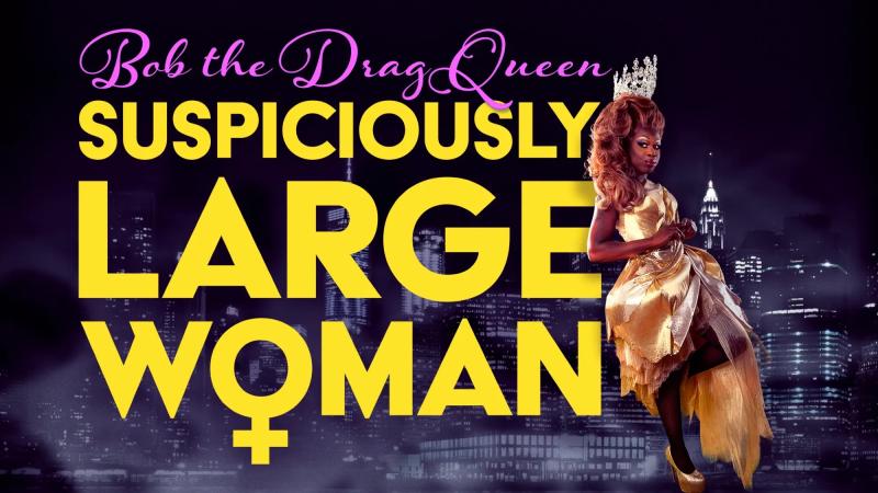 Bob the Drag Queen: Suspiciously Large Woman (2017) [Gay Themed Movie]