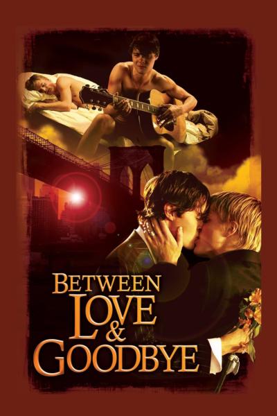 Between Love & Goodbye (2009) [Gay Themed Movie]
