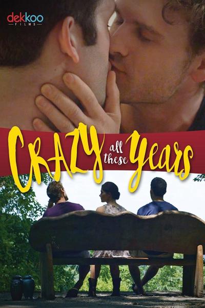 Crazy All These Years (2017) [Gay Themed Movie]