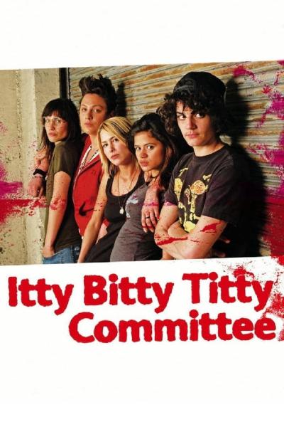 Itty Bitty Titty Committee (2007) [Gay Themed Movie]