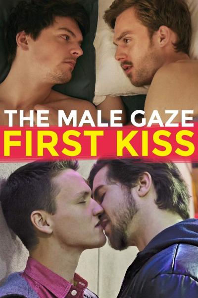 The Male Gaze: First Kiss (2018) [Gay Themed Movie]