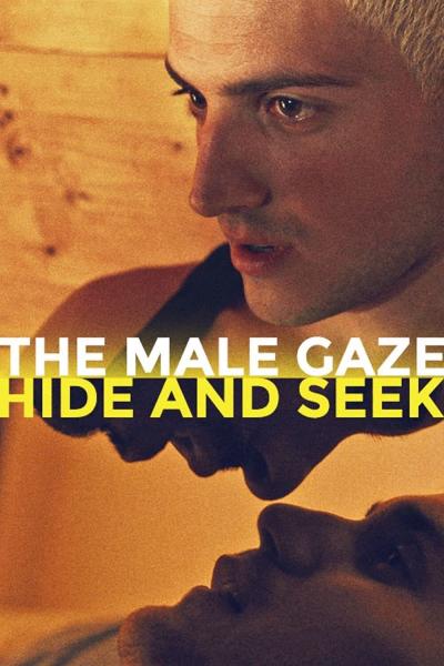 The Male Gaze: Hide and Seek (2021) [Gay Themed Movie]