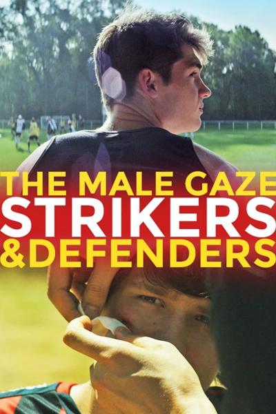 The Male Gaze: Strikers & Defenders (2020) [Gay Themed Movie]
